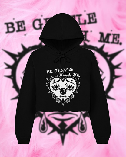 Be Gentle - Crooped Hoodie