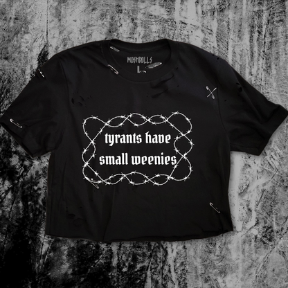 Tyrants Have Small Weenies Tee